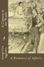 A Captain in the Ranks: A Romance of Affairs