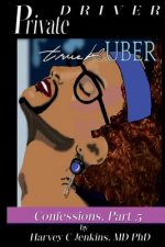 Private Driver: True Bl-Uber: Confessions, Part 5