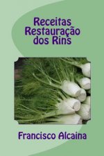 Receitas Restauraç?o dos Rins: Receitas do Programa de 14 Dias