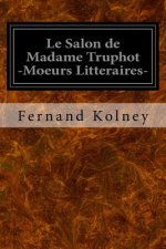 Le Salon de Madame Truphot -Moeurs Litteraires-