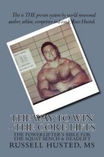 The Way To Win - The Core Lifts: Revolutionary, Systematic & Effective