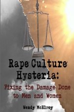 Rape Culture Hysteria: Fixing the Damage Done to Men and Women