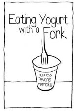 Eating Yogurt with a Fork
