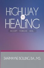 Highway To Healing: Accept. Forgive. Heal