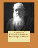 A history of Elizabethan literature.By: George Saintsbury