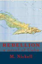 Rebellion: a novel of Cuba