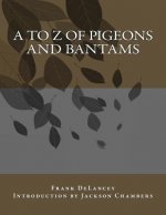 A to Z of Pigeons and Bantams