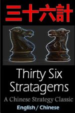 Thirty-Six Stratagems: Bilingual Edition, English and Chinese: The Art of War Companion, Chinese Strategy Classic, Includes Pinyin