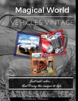 MAGICAL WORLD Vehicles Vintage: Adult Grayscale Coloring Book