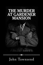 The Murder at Gardener Mansion