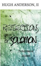 Reflections of Solomon: Practical Lessons on Life and Death