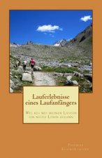 Lauferlebnisse eines Laufanfängers: Wie ich mit meinen Läufen ein neues Leben begann