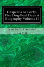 Hesperus or Forty-Five Dog-Post Days A Biography Volume II
