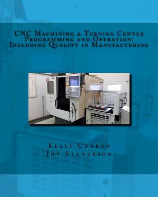 CNC Machining & Turning Center Programming and Operation