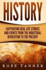 History: Captivating Real Life Stories and Events from the Industrial Revolution
