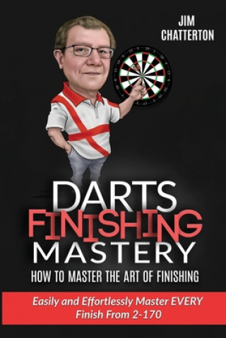 Darts Finishing Mastery (Jim Chatterton)(Miękka)