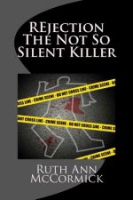 REjection The Not So Silent Killer