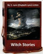Witch stories. By: E. Lynn (Elizabeth Lynn) Linton