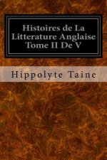 Histoires de La Litterature Anglaise Tome II De V