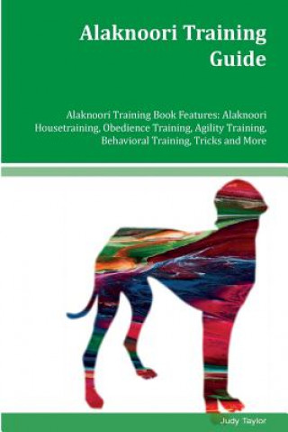 Alaknoori Training Guide Alaknoori Training Book Features: Alaknoori Housetraining, Obedience Training, Agility Training, Behavioral Training, Tricks