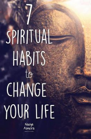 7 Spiritual Habits to Change Your Life: + Free 30-Day Companion Course