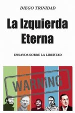 La Izquierda Eterna: y la derecha que nunca existió