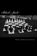 Black Jack: Murder, Robbery & Conspiracy