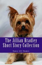 The Jillian Bradley Short Story Collection: Lawrence Buys a Gift, Final Performance, Teddy Saves Christmas, Sweets, Treats and Murder, Birthday Bash,