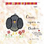 Once Upon A Chicken: An adoption story of chicken sorrow turned chicken joy.