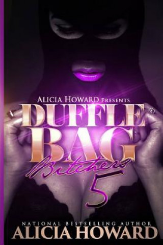 Duffle Bag Bitches 5 (Alicia Howard)(Brožovaná)
