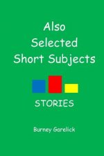 Also Selected Short Subjects: Stories