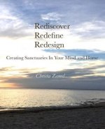 Rediscover Redefine Redesign: Creating Sanctuaries In Your Mind and Home