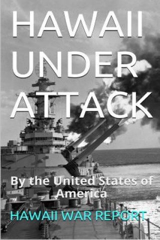 HAWAII UNDER ATTACK By The United States Of America: Hawaii War Report 2016-2017