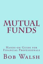 Mutual Funds: Hands-on Guide for Financial Professionals
