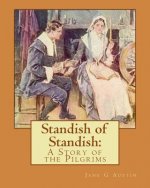 Standish of Standish: : A Story of the Pilgrims