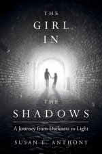 The Girl in the Shadows: A Journey from Darkness to Light