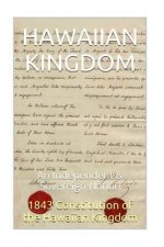 1843 Constitution of the Hawaiian Kingdom: The Hawaiian Kingdom An Independent & Sovereign Neutral Nation