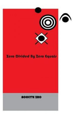 Zero Divided by Zero Equals