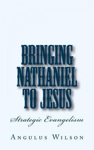 Bringing Nathaniel To Jesus: A Personal Evangelism Sermon
