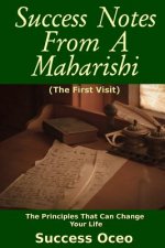 Success Notes From a Maharishi: First Visit