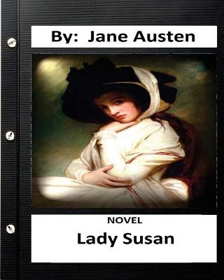 Lady Susan. NOVEL By: Jane Austen (Original Classics)