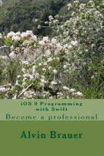IOS 9 Programming with Swift: Become a Professional
