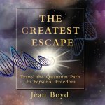 The Greatest Escape (Color): Travel the Quantum Path to Personal Freedom