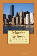 Murder By Swap: The New York Bathtub Caper