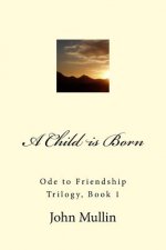 A Child is Born: Ode to Friendship Trilogy, Book 1