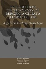 Production Technology of Bergenia ciliata (Haw.) Sternb.: A golden herb of Himalaya