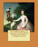 The English orphans: or, A home in the New World. By: Mary Jane Holmes (Original Classics)
