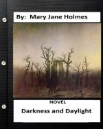 Darkness and daylight. NOVEL By: Mary Jane Holmes