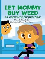 Let Mommy Buy Weed: An Argument for Purchase
