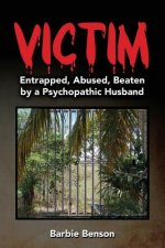 Victim: Entrapped, Abused, Beaten by a Psychopathic